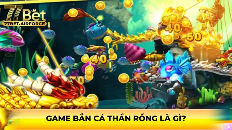 Game bắn cá thần rồng là gì?