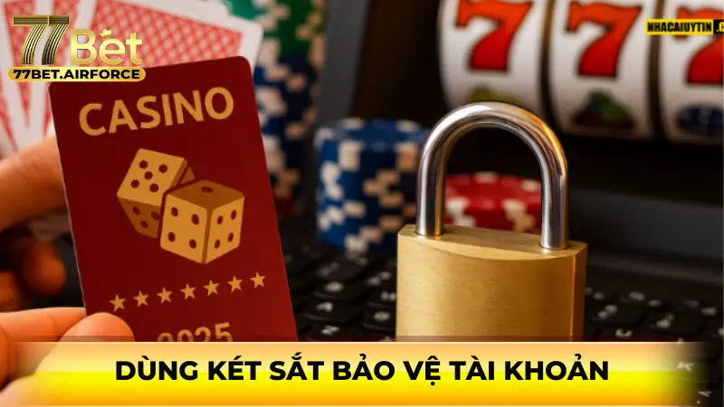 Dùng két sắt bảo vệ tài khoản 